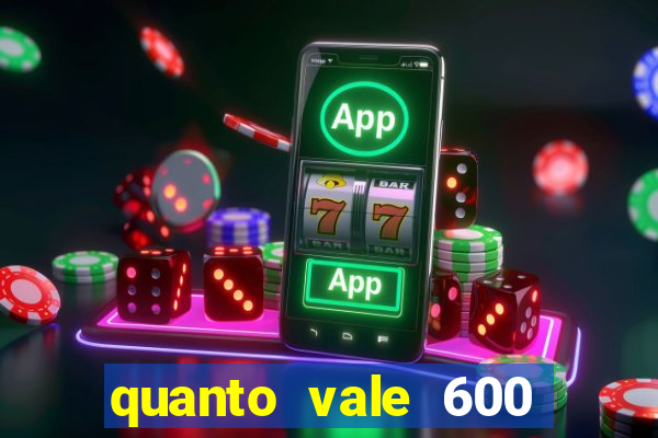 quanto vale 600 mil cruzeiros em reais